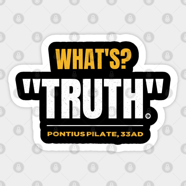 What's Truth Pontius Pilate Quote 33 AD. Sticker by The Witness